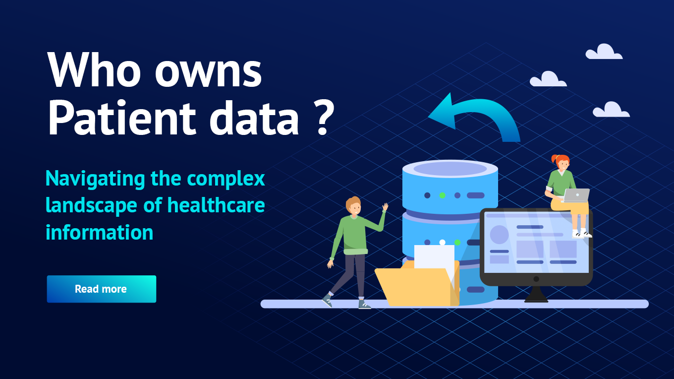 Who Owns the Patient Data? Navigating the Complex Landscape of Healthcare Information