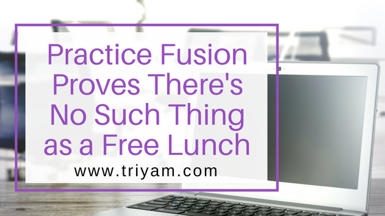 Practice Fusion Proves There's No Such Thing as a Free Lunch