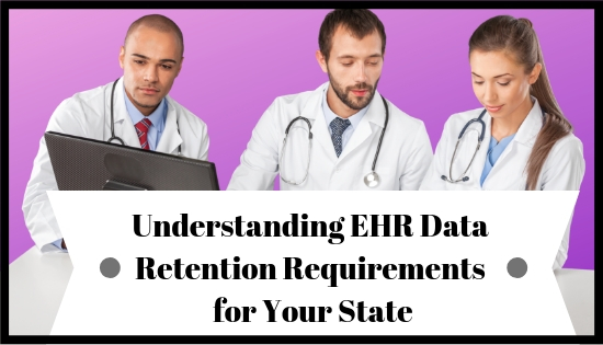 Understanding EHR Data Retention Requirements for Your State