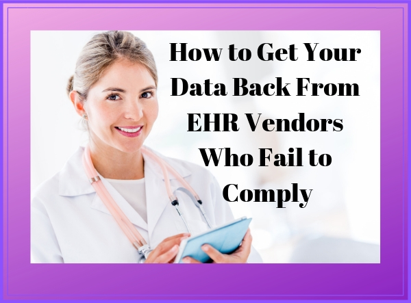 How to Get Your Data Back From EHR Vendors Who Fail to Comply
