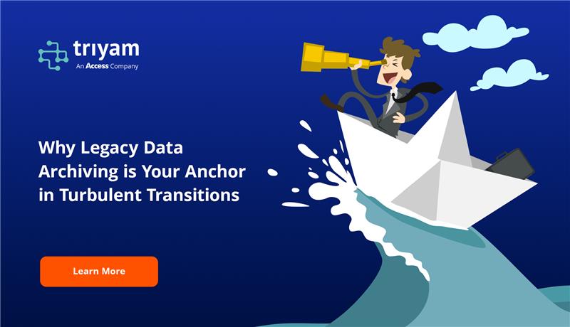 Why Legacy Data Archiving is Your Anchor in Turbulent Transitions
